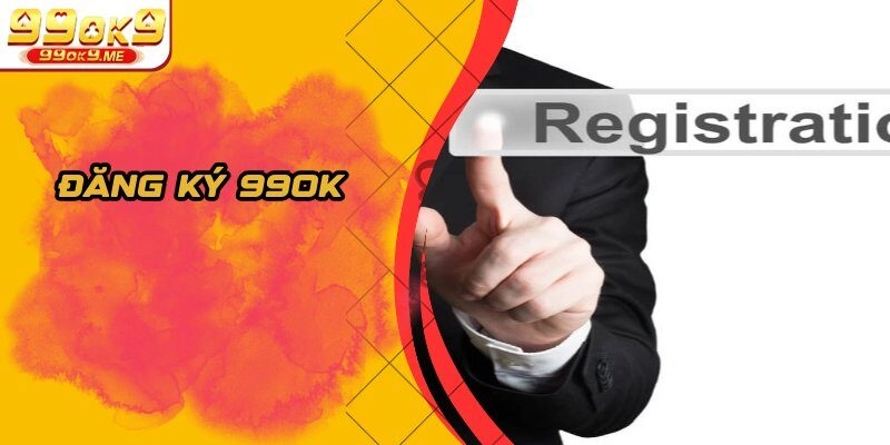 Đăng Ký 99OK - Hướng Dẫn Chi Tiết Và Nhanh Gọn Nhất