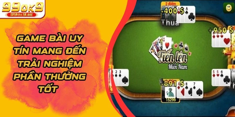 Game Bài Uy Tín Mang Đến Trải Nghiệm Phần Thưởng Tốt