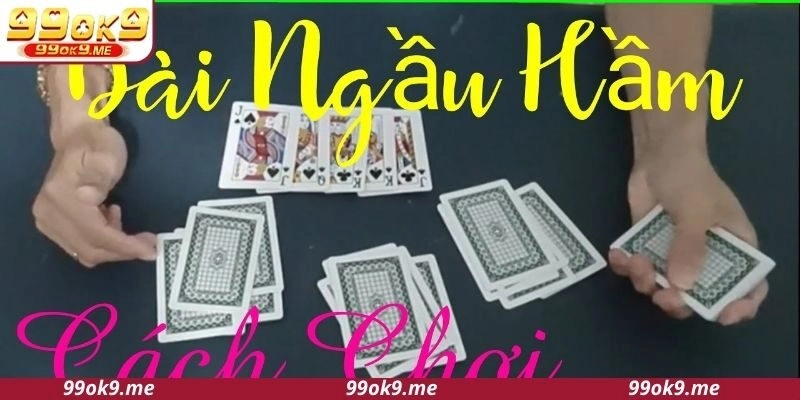 Luật cơ bản bài ngầu hội viên cần nhớ