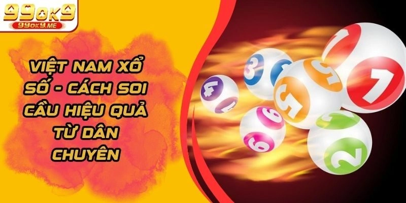 Việt Nam Xổ Số - Cách Soi Cầu Hiệu Quả Từ Dân Chuyên